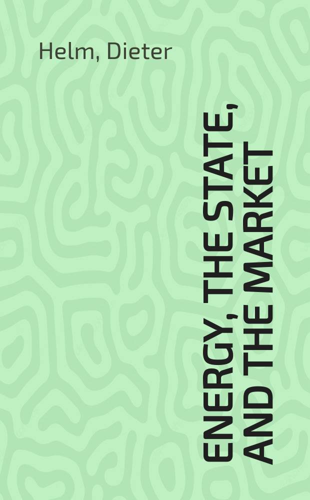 Energy, the state, and the market : Brit. energy policy since 1979 = Энергия, государство и рынок. Британская энергетическая политика после 1979 г.