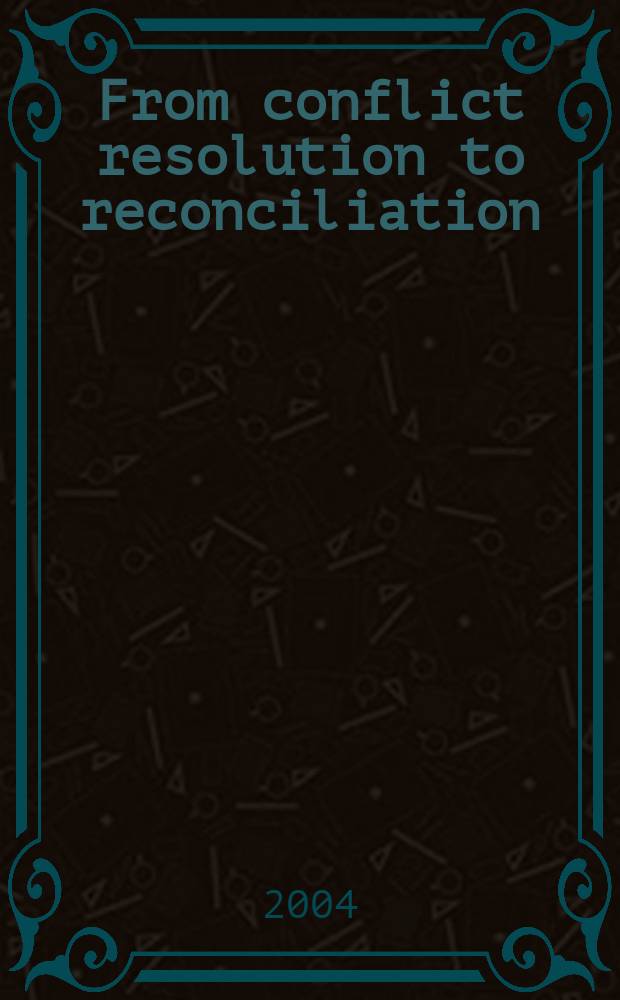 From conflict resolution to reconciliation = От конфликта к примирению