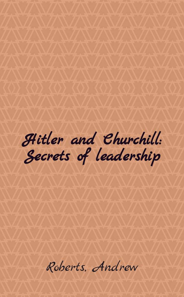 Hitler and Churchill : Secrets of leadership = Гитлер и Черчилль: секреты лидерства