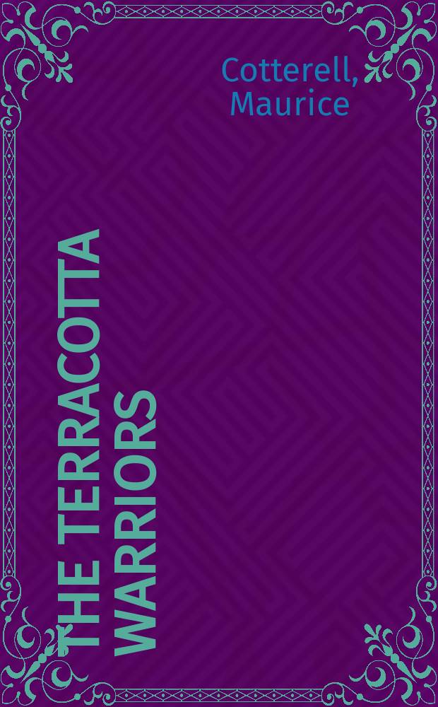 The terracotta warriors : The secret codes of the emperor's army = Терракотовые воины: секретные коды императорской армии