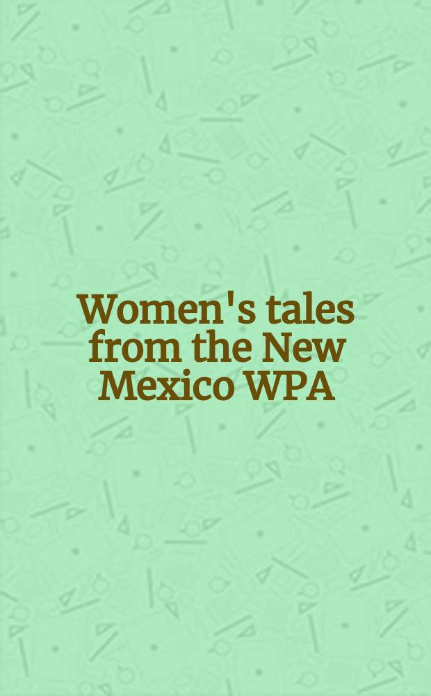 Women's tales from the New Mexico WPA : La diabla a pie = Рассказы женщин из штата Нью-Мексико