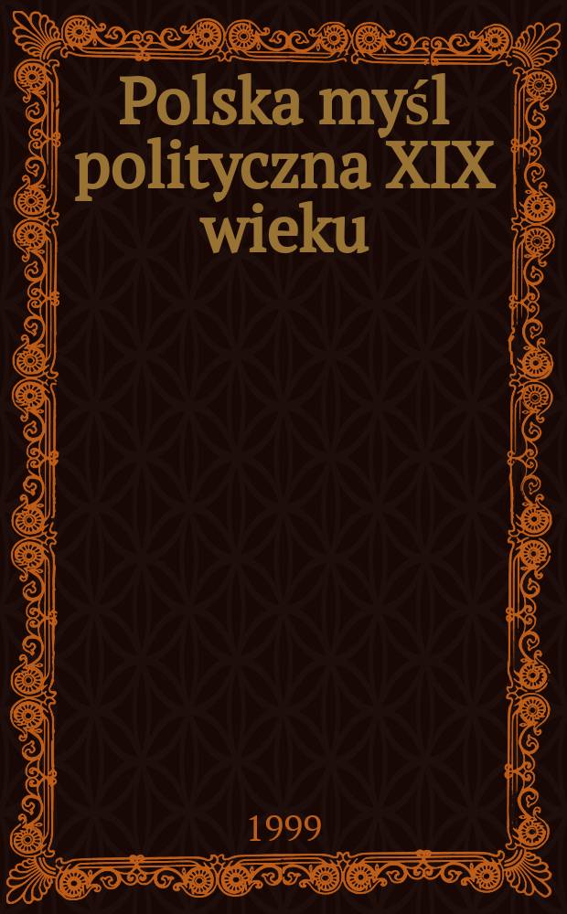 Polska myśl polityczna XIX wieku : Wybór tekstów źródłowych z koment = Польская политическая мысль 19 века