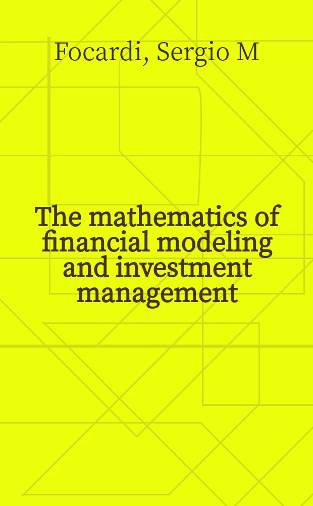 The mathematics of financial modeling and investment management = Математика и финансовое моделирование. Управление инвестициями