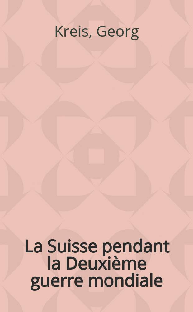 La Suisse pendant la Deuxi&egrave;me guerre mondiale : Ses r&eacute;ponses aux d&eacute;fis de l'&eacute;poque = Швейцария во время второй мировой войны: ее ответ на вызов эпохи