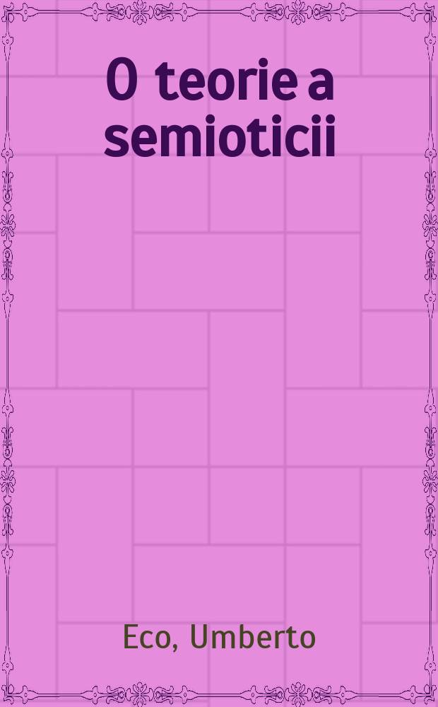 O teorie a semioticii = О теории семиотики
