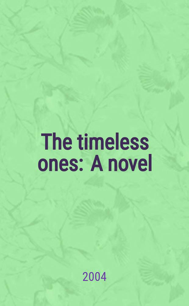 The timeless ones : A novel