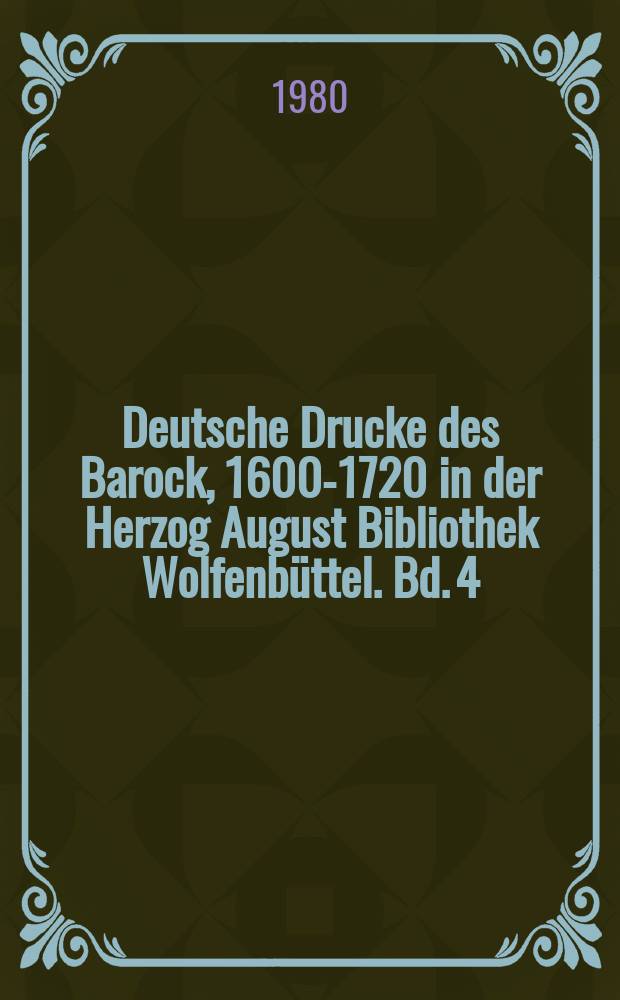 Deutsche Drucke des Barock, 1600-1720 in der Herzog August Bibliothek Wolfenbüttel. Bd. 4 : Politica