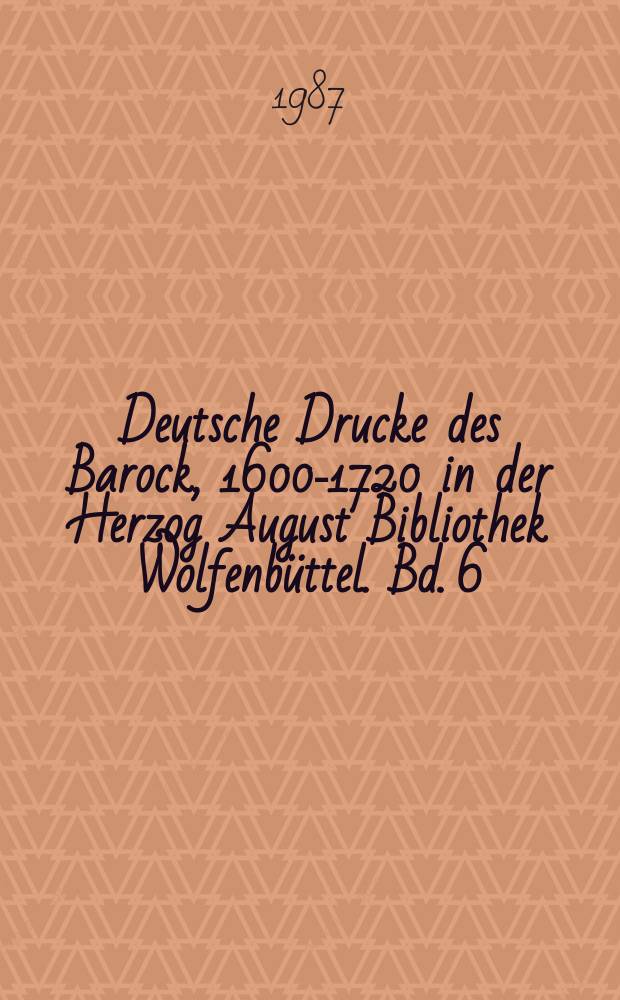 Deutsche Drucke des Barock, 1600-1720 in der Herzog August Bibliothek Wolfenb&uuml;ttel. Bd. 6 : Quodlibetica