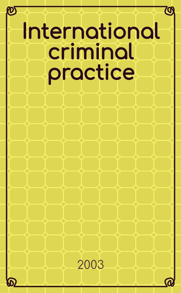 International criminal practice : The Intern. criminal tribunal for the former Yugoslavia. The Intern. criminal tribunal for Rwanda. The Intern. criminal court. The Spec. court for Sierra Leone. The East Timor spec. panel for serious crimes. War crimes prosecutions in Kosovo = Международная уголовная практика