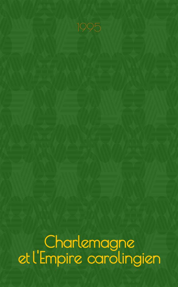 Charlemagne et l'Empire carolingien = Карл Великий и империя Каролингов