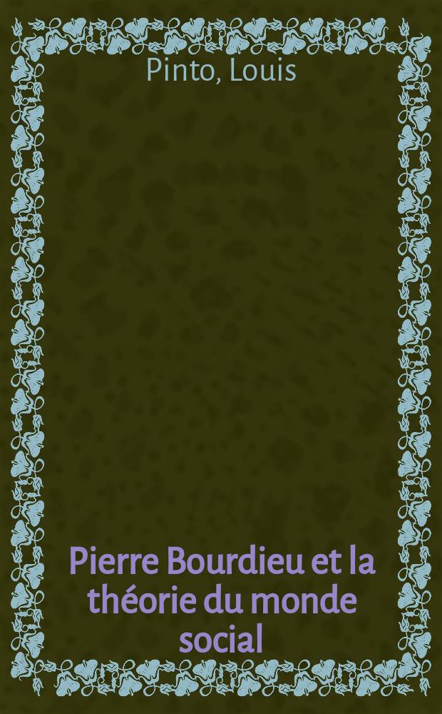 Pierre Bourdieu et la th&eacute;orie du monde social = Пьер Бурдье и теория социального мира