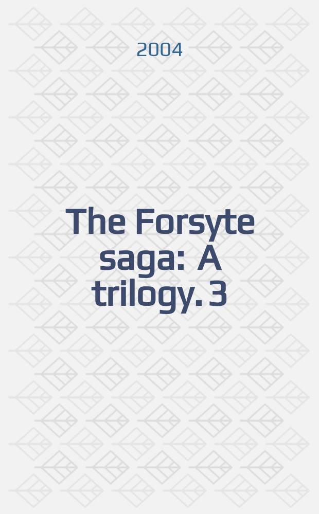 The Forsyte saga : [A trilogy]. 3 : To let