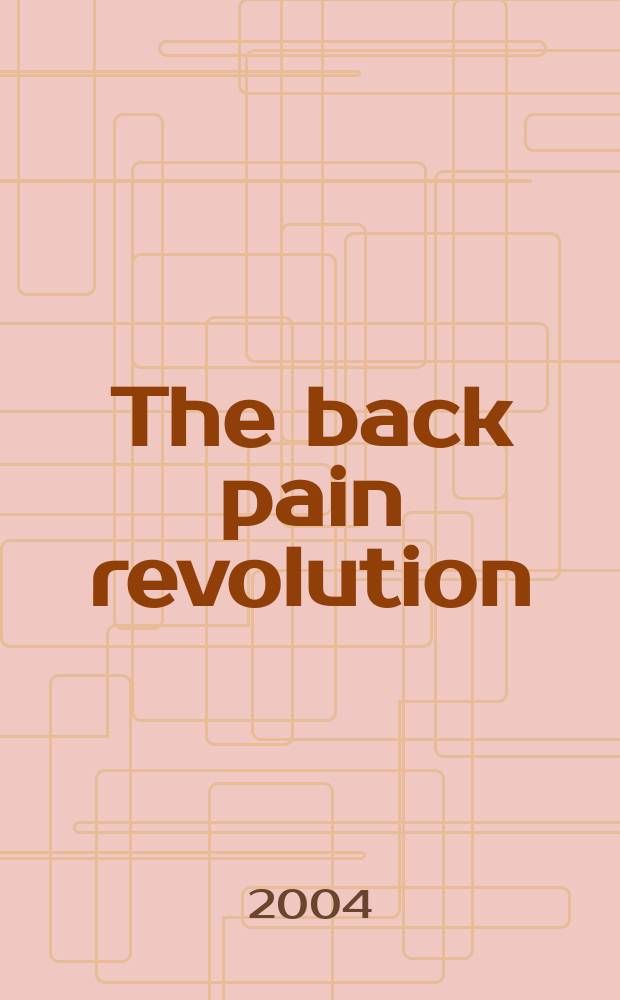 The back pain revolution = Революция спинной боли.