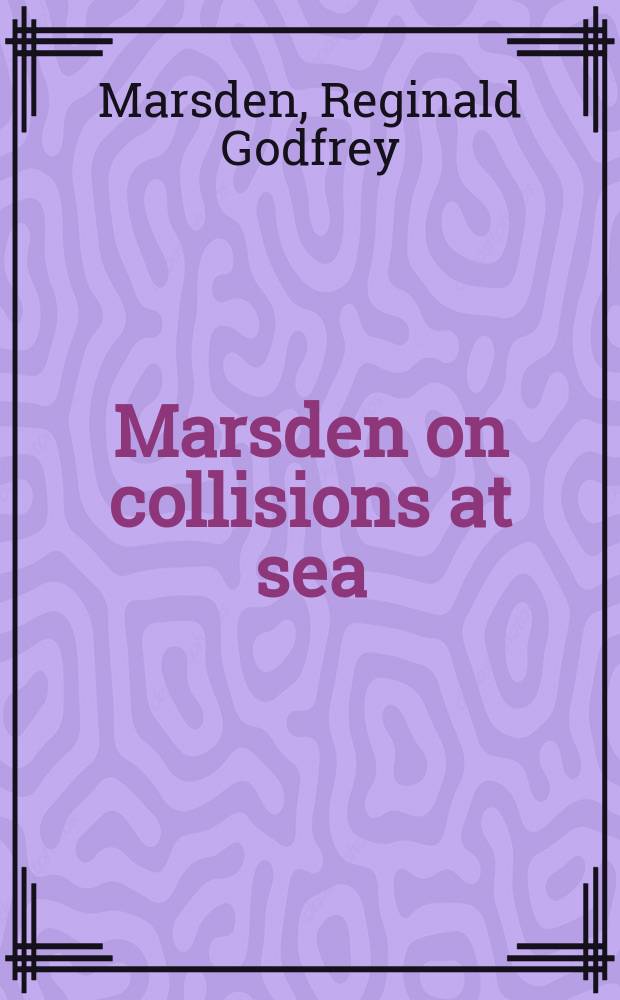 Marsden on collisions at sea = Столкновения (судов) на море