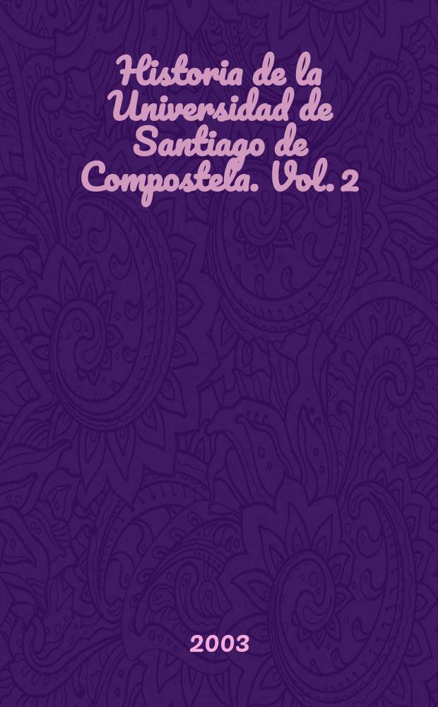 Historia de la Universidad de Santiago de Compostela. Vol. 2 : El siglo XIX