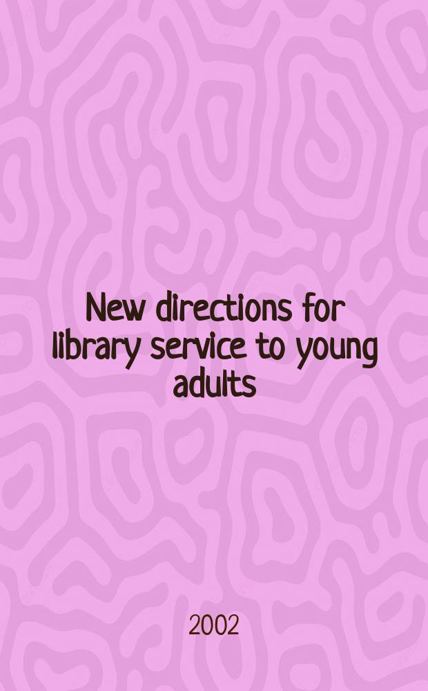 New directions for library service to young adults = Новые инструкции для библиотечного обслуживания молодежи