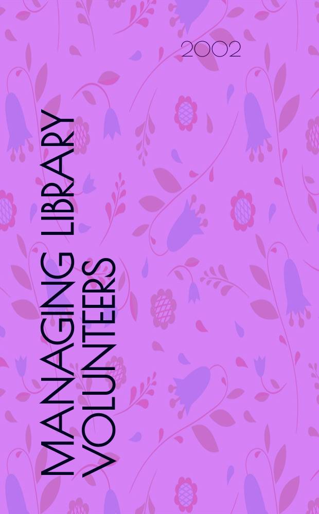 Managing library volunteers : A practical toolkit = Управление библиотечными добровольцами.Практическое руководство