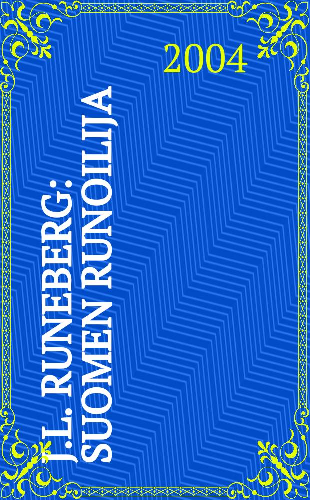 J.L. Runeberg : Suomen runoilija = Йохан Людвиг Рунеберг