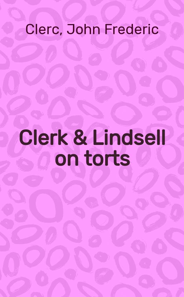 Clerk & Lindsell on torts : Third suppl. to the 18th ed. : Up-to-date until Aug. 2003 = Гражданские правонарушения