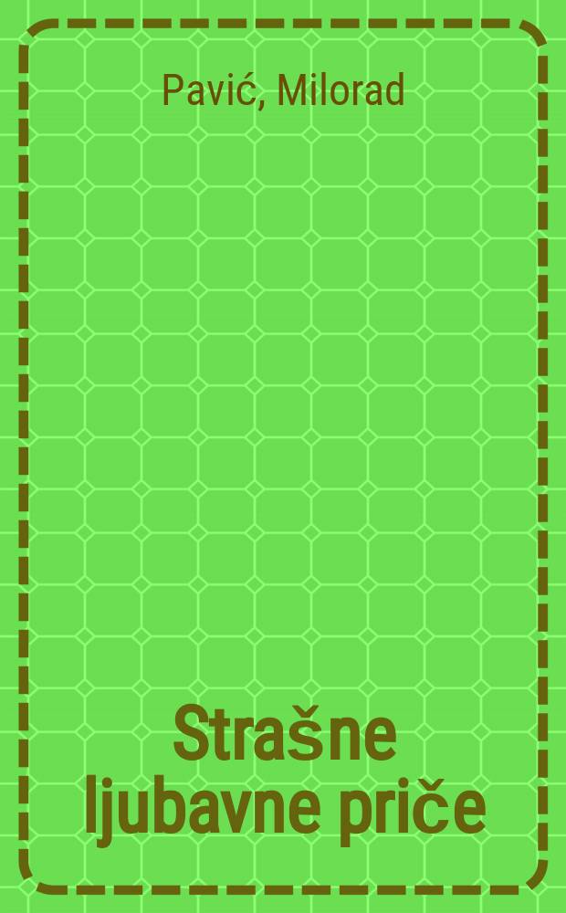 Strašne ljubavne priče : Izabrane i nove