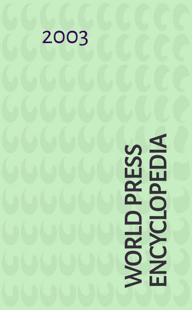 World press encyclopedia : A survey of press systems worldwide. Vol. 1 : A - M