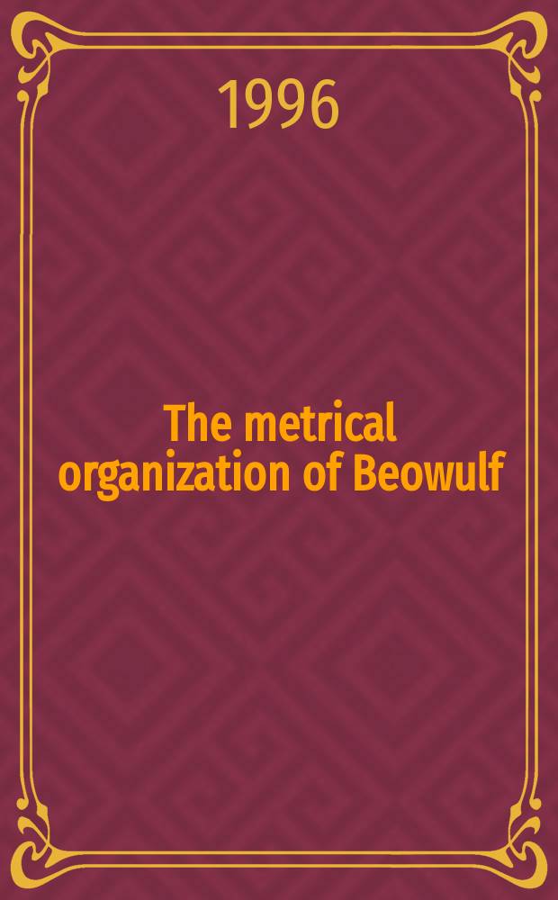 The metrical organization of Beowulf : Prototype a. isomorphism = Беовульф:метрика
