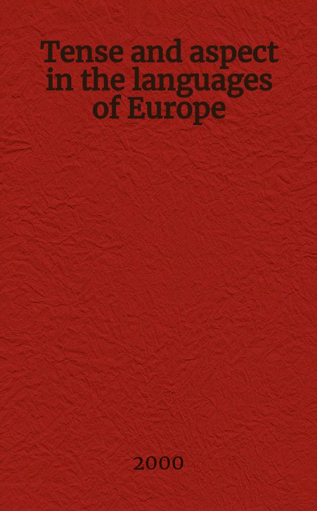 Tense and aspect in the languages of Europe : Based on the results of the Europ. research project "Typology of lang. in Europe" (EUROTYP) = Время и вид в языках Европы