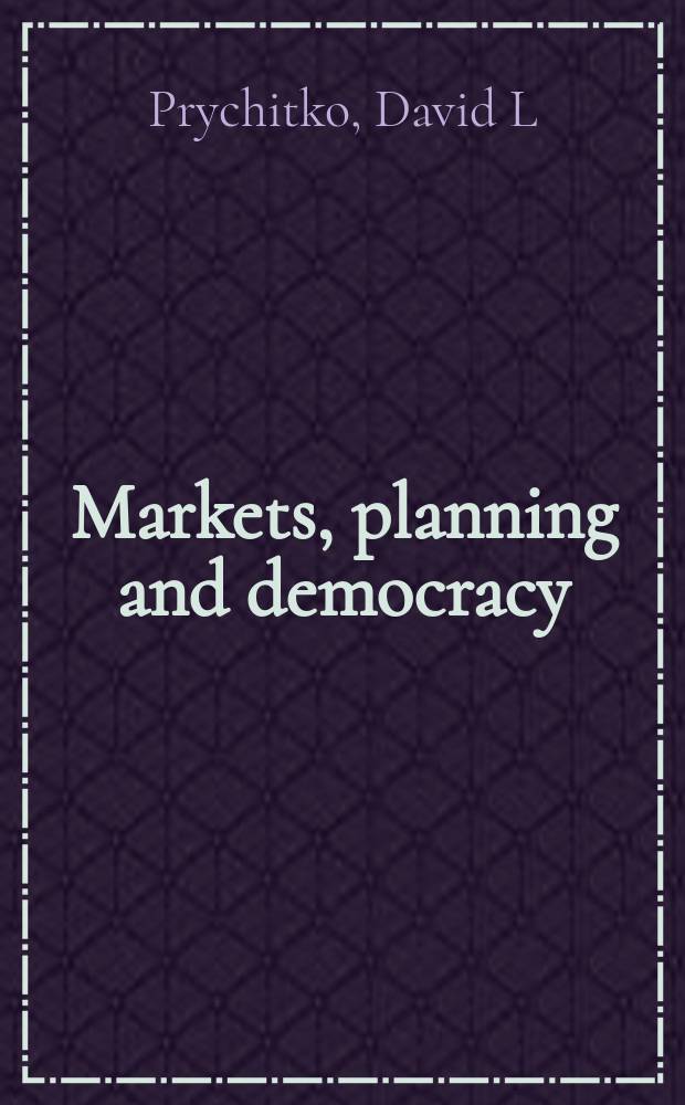 Markets, planning and democracy : Essays after the collapse of communism = Рынки, планирование и демократия. Исследования после коллапса коммунизма