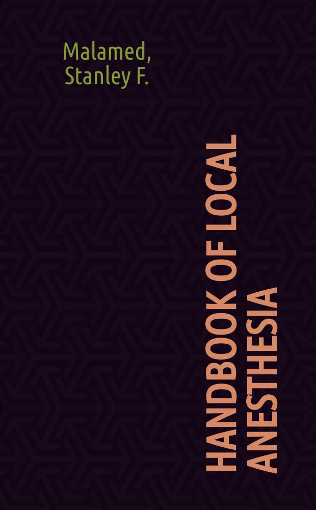 Handbook of local anesthesia = Руководство по местной анестезии.