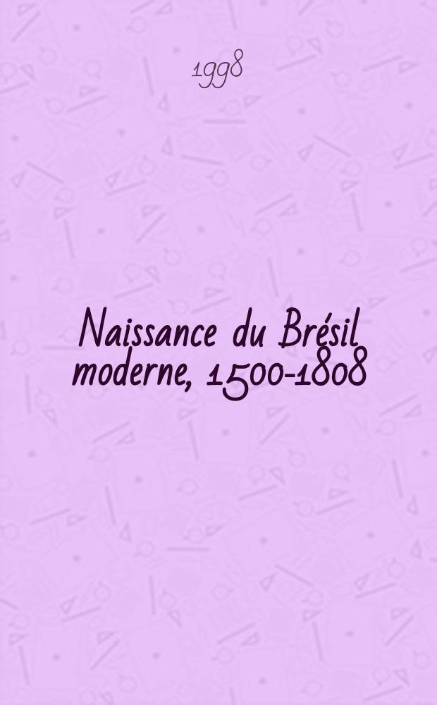 Naissance du Brésil moderne, 1500-1808 = Рождение новой Бразилии(16-19 вв.)