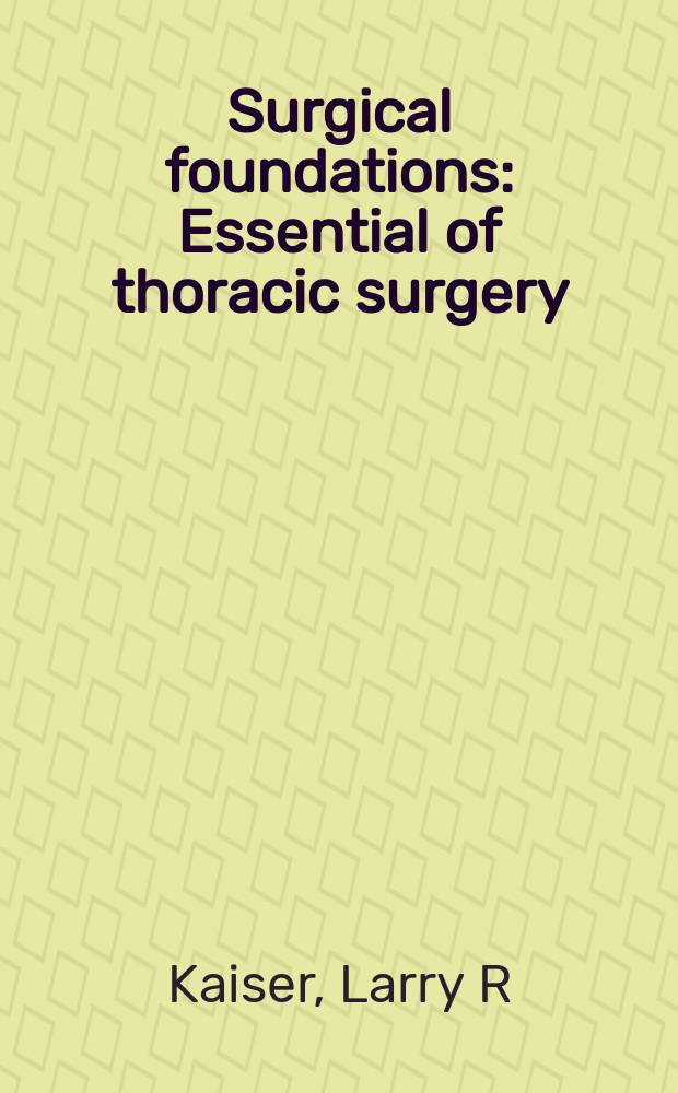 Surgical foundations : Essential of thoracic surgery = Хирургические основы: грудная хирургия.
