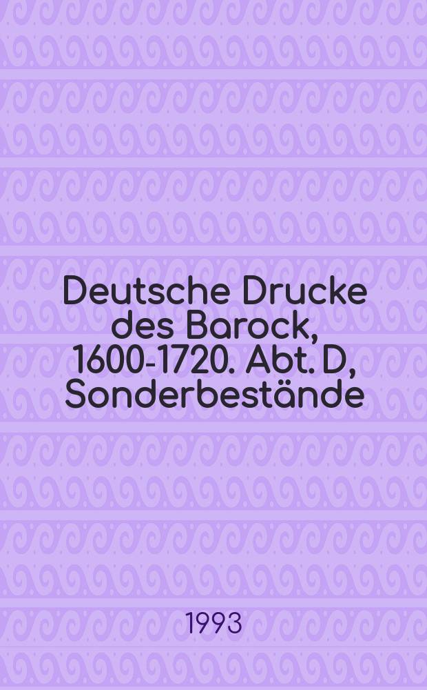 Deutsche Drucke des Barock, 1600-1720. Abt. D, Sonderbestände : Kat. der Herzog August Bibl. Wolfenbüttel = Немецкое книгопечатание,барокко 1600-1720