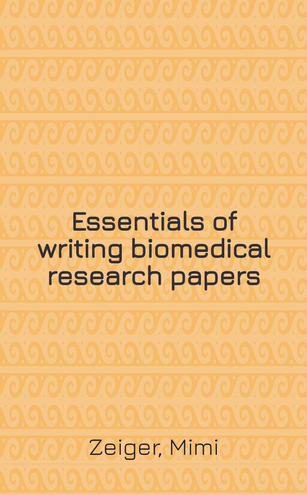Essentials of writing biomedical research papers = Необходимое при написании трудов по биомедицинским исследованиям.