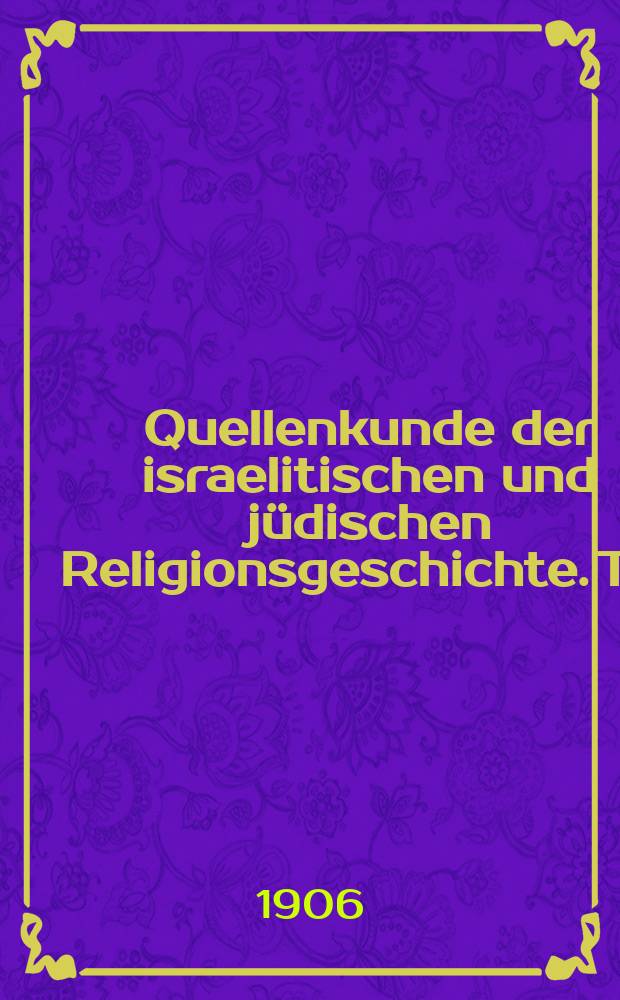 Quellenkunde der israelitischen und jüdischen Religionsgeschichte. T. 2 : Das prophetische Schrifttum