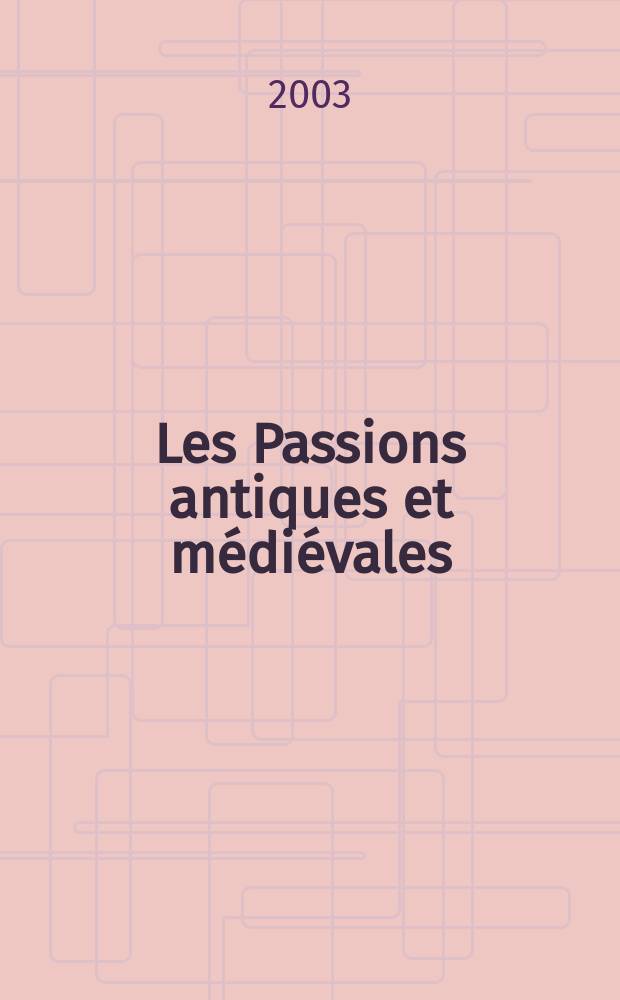 Les Passions antiques et médiévales = Античные и средневековые страсти: Теория и критика страсти