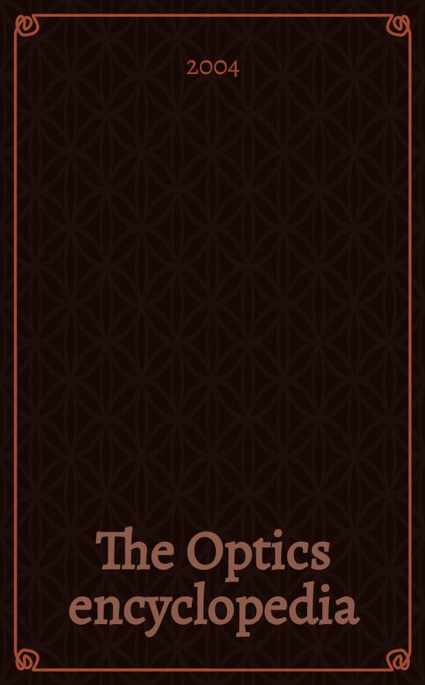 The Optics encyclopedia : Basic foundations a. practical applications. Vol. 1 : [A-F]