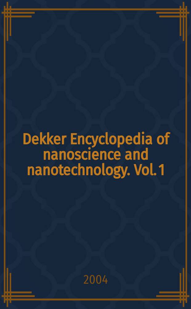 Dekker Encyclopedia of nanoscience and nanotechnology. Vol. 1 : A-C