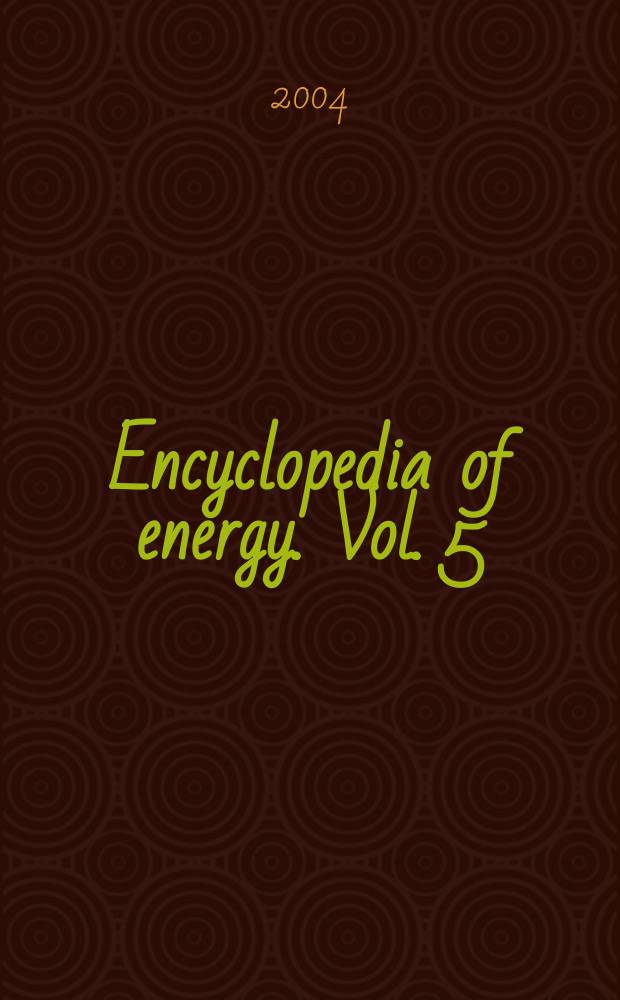 Encyclopedia of energy. Vol. 5 : Ph-S