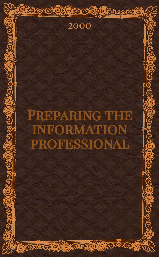 Preparing the information professional : An agenda for the future = Подготовка профессионалов по информации: повестка дня для будущего