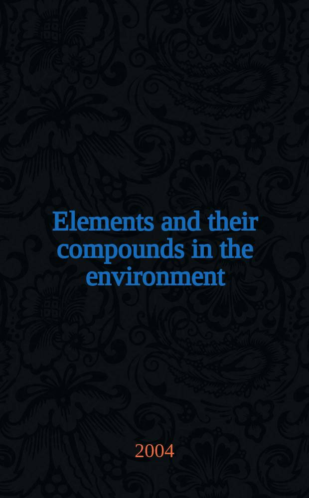 Elements and their compounds in the environment : Occurrence, analysis a. biol. relevance. Vol. 2 : Metals and their compounds