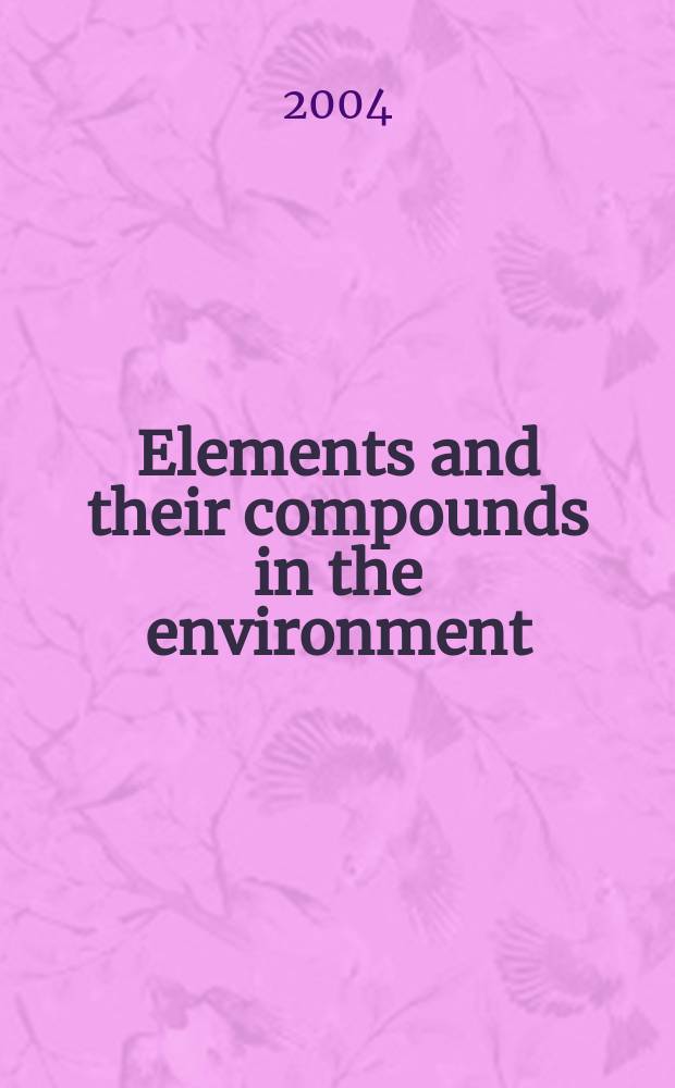Elements and their compounds in the environment : Occurrence, analysis a. biol. relevance. Vol. 3 : Nonmetals, particular aspects, supplementary information