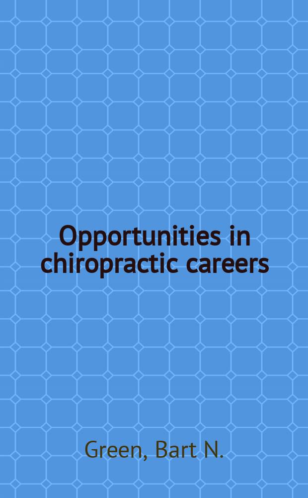 Opportunities in chiropractic careers = Возможности хиропрактики.