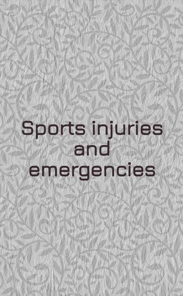 Sports injuries and emergencies : A quick-response man = Спортивные травмы и аварии.