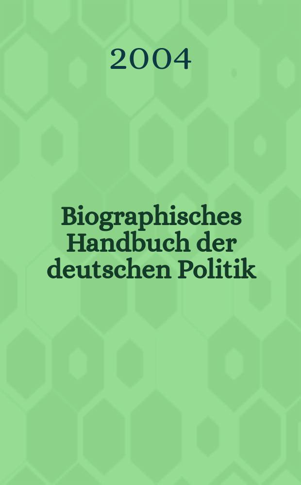 Biographisches Handbuch der deutschen Politik = Биографический словарь немецких политиков