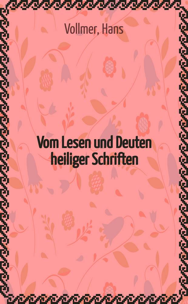 Vom Lesen und Deuten heiliger Schriften : Geschichtliche Betrachtungen = Чтение и толкование священных текстов