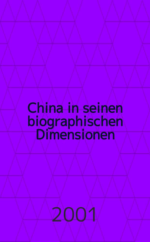China in seinen biographischen Dimensionen = China and her biographical dimensions : Gedenkschr. für Helmut Martin = Китай и его биографические объемы