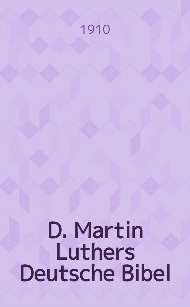 D. Martin Luthers Deutsche Bibel = Немецкая Библия Мартина Лютера