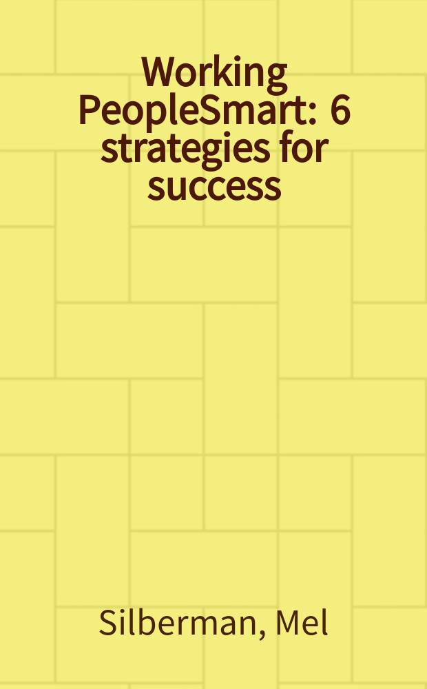 Working PeopleSmart : 6 strategies for success = Удача на работе. 6 стратегий успеха