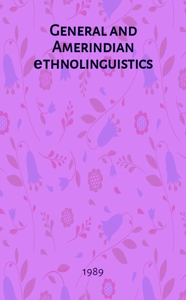 General and Amerindian еthnolinguistics : In remembrance of Stanley Newman = Общая и америндская этнолингвистика