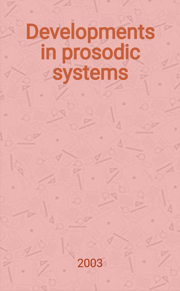 Developments in prosodic systems : Based on the papers of a Workshop on change in prosodic systems, held at Konstanz univ. in 1999 = Развитие просодоческих систем